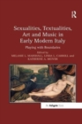 Image for Sexualities, textualities, art and music in early modern Italy  : playing with boundaries