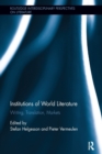 Image for Institutions of world literature  : writing, translation, markets
