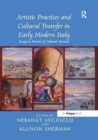 Image for Artistic Practices and Cultural Transfer in Early Modern Italy