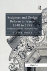 Image for Sculptors and Design Reform in France, 1848 to 1895