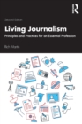 Image for Living journalism  : principles and practices for an essential profession