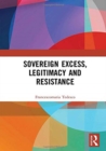 Image for Sovereign excess, legitimacy and resistance