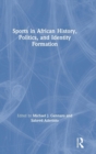 Image for Sports in African History, Politics, and Identity Formation