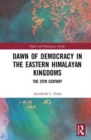 Image for Dawn of democracy in the eastern Himalayan kingdoms  : the 20th century