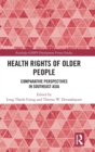 Image for Health rights of older people  : comparative perspectives in Southeast Asia