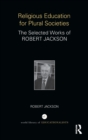 Image for Religious education for plural societies  : the selected works of Robert Jackson