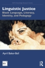 Image for Linguistic justice  : black language, literacy, identity, and pedagogy