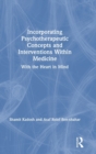 Image for Incorporating psychotherapeutic concepts and interventions within medicine  : with the heart in mind