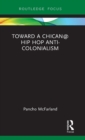 Image for Toward a Chican@ Hip Hop Anti-colonialism