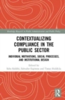 Image for Contextualizing compliance in the public sector  : individual motivations, social processes, and institutional design