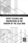 Image for Soviet Science and Engineering in the Shadow of the Cold War