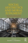Image for Social aesthetics and moral judgment  : pleasure, reflection and accountability