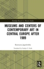 Image for Museums and centers of contemporary art in Central Europe after 1989