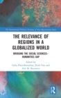 Image for The relevance of regions in a globalized world  : bridging the social sciences-humanities gap