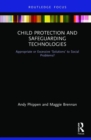 Image for Child protection and safeguarding technologies  : appropriate or excessive &#39;solutions&#39; to social problems?