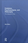 Image for Fetishism, psychoanalysis, and philosophy  : the iridescent thing