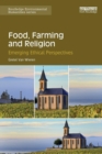 Image for Food, farming and religion  : emerging ethical perspectives