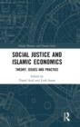 Image for Social justice and Islamic economics  : theory, issues and practice