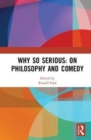 Image for Why So Serious: On Philosophy and Comedy