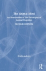 Image for The animal mind  : an introduction to the philosophy of animal cognition