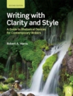 Image for Writing with clarity and style  : a guide to rhetorical devices for contemporary writers