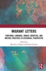 Image for Migrant letters  : emotional language, mobile identities, and writing practices in historical perspective