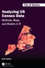 Image for Analyzing US census data  : methods, maps, and models in R