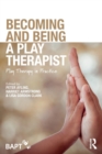 Image for Becoming and being a play therapist  : play therapy in practice