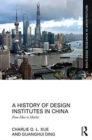Image for A history of design institutes in China  : from Mao to market