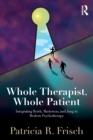 Image for Whole therapist, whole patient  : integrating Reich, Masterson, and Jung in modern psychotherapy