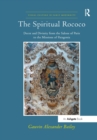 Image for The spiritual Rococo  : decor and divinity from the salons of Paris to the missions of Patagonia