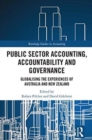 Image for Public sector accounting, accountability and governance  : globalising the experiences of Australia and New Zealand