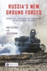 Image for Russia’s New Ground Forces : Capabilities, Limitations and Implications for International Security