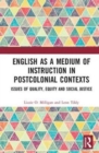 Image for English as a medium of instruction in postcolonial contexts  : issues of quality, equity and social justice