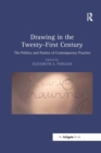 Image for Drawing in the twenty-first century  : the politics and poetics of contemporary practice