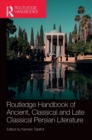 Image for Routledge Handbook of Ancient, Classical and Late Classical Persian Literature