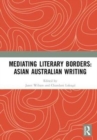 Image for Mediating Literary Borders: Asian Australian Writing