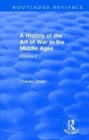 Image for Routledge Revivals: A History of the Art of War in the Middle Ages (1978)