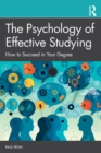 The psychology of effective studying  : how to succeed in your degree - Penn, Paul