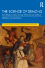 Image for The science of demons  : early modern authors facing witchcraft and the devil