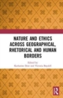 Image for Nature and ethics across geographical, rhetorical and human borders