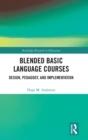 Image for Blended basic language courses  : design, pedagogy, and implementation