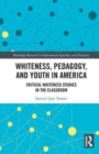 Image for Whiteness, Pedagogy, and Youth in America