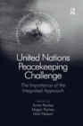 Image for United Nations peacekeeping challenge  : the importance of the integrated approach