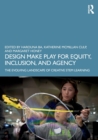 Image for Design make play for equity, inclusion, and agency  : the evolving landscape of creative STEM learning