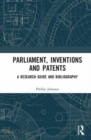 Image for Parliament, inventions and patents  : a research guide and bibliography