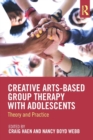 Image for Creative arts-based group therapy with adolescents  : theory and practice