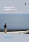 Image for Image, text, architecture  : the utopics of the architectural media