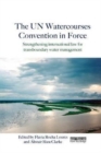 Image for The UN Watercourses Convention in force  : strengthening international law for transboundary water management