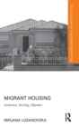 Image for Migrant housing  : architecture, dwelling, migration
